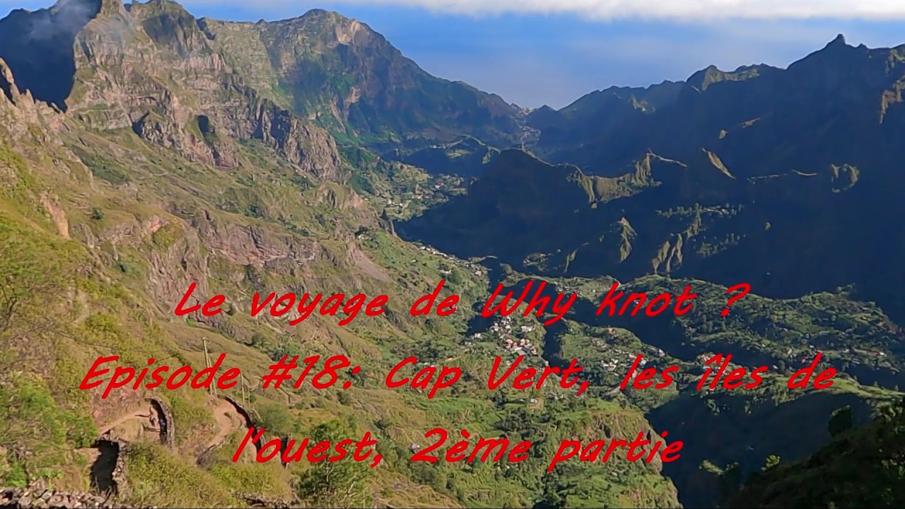 Le voyage de Why knot ? #18 Cap Vert, les îles de l'ouest, Partie 2