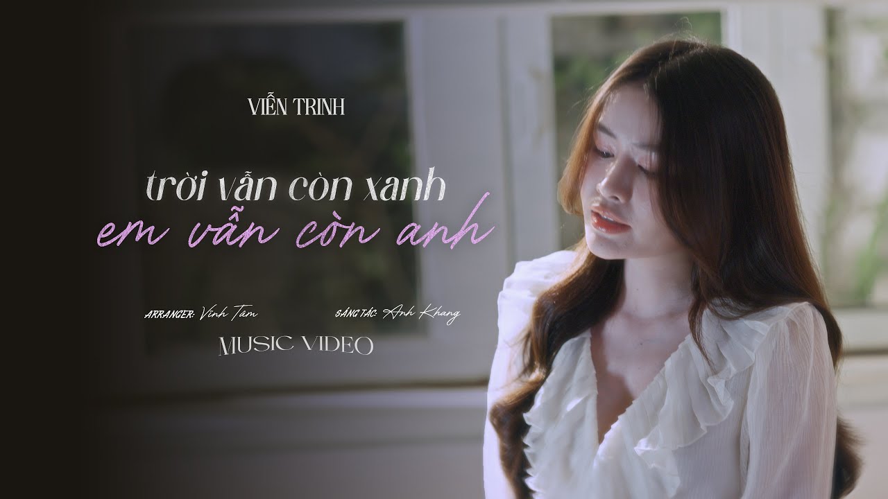 Trời Vẫn Còn Xanh, Em Vẫn Còn Anh - VIỄN TRINH | Sáng tác: Quách Lê Anh Khang