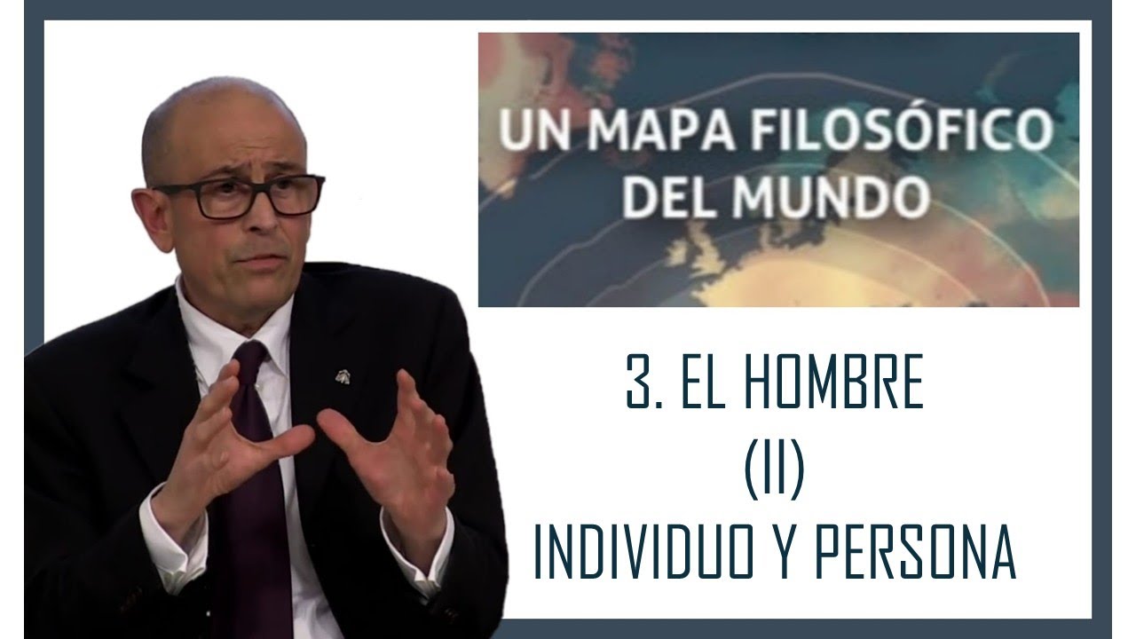 Video 3 (II): El hombre: Individuo y persona