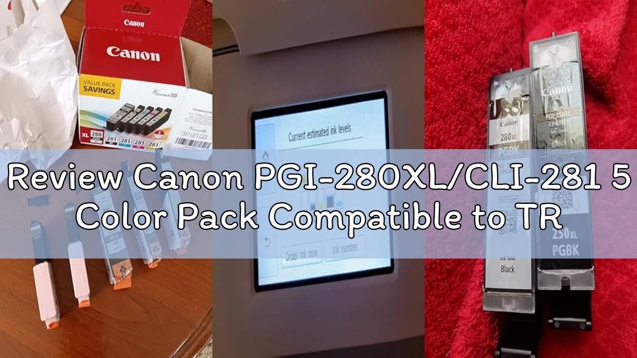 Review Canon PGI-280XL/CLI-281 5 Color Pack Compatible to TR8520, TR7520, TS9120 Series,TS8120 Serie