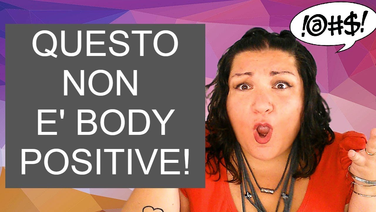 QUESTO NON E' BODY POSITIVE! 5 Cose che NON Sono Body Positive