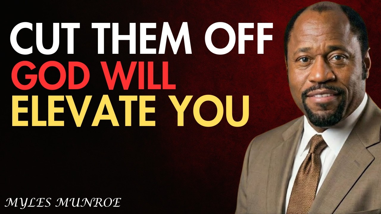 Cut Them Off – God Will Elevate You Alone BY DR MYLES MUNROE