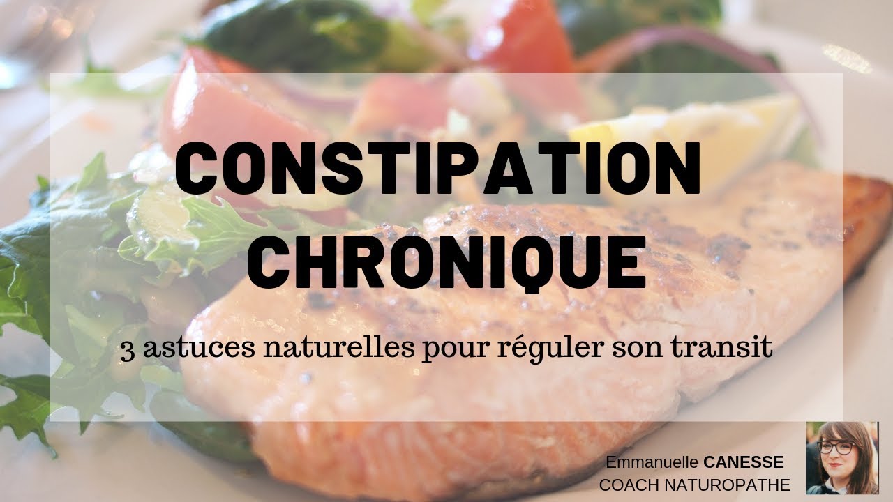 CONSTIPATION CHRONIQUE : 3 astuces naturelles pour réguler son transit intestinal