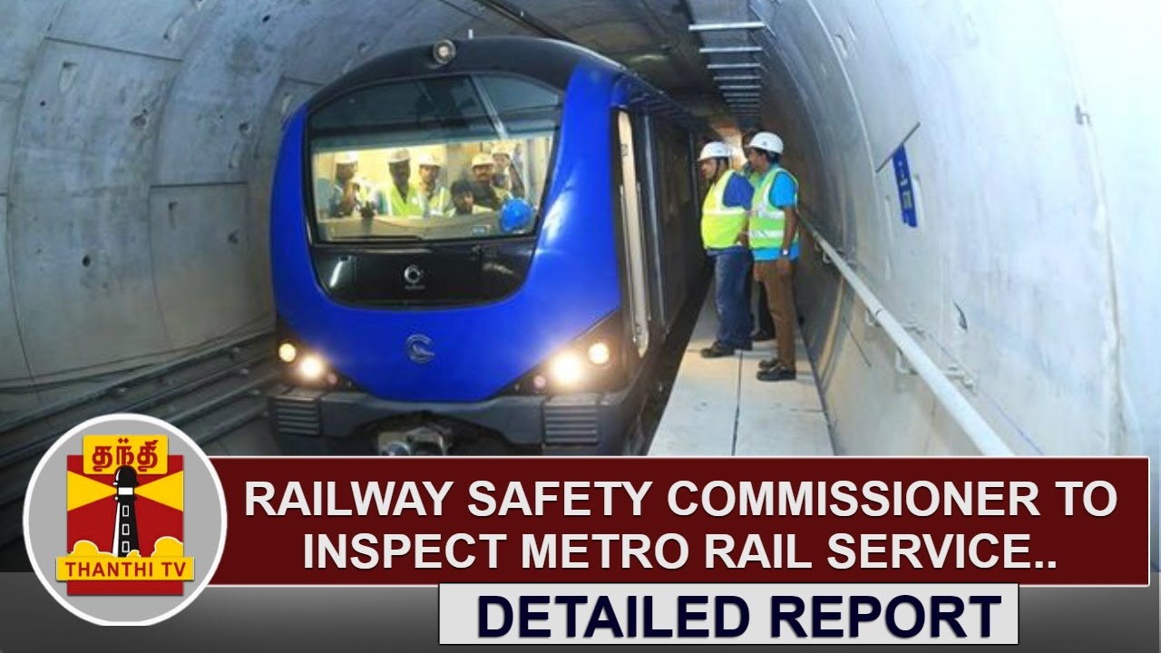 Railway Safety Commissioner to Inspect Metro Rail service between Koyambedu - Nehru park tomorrow