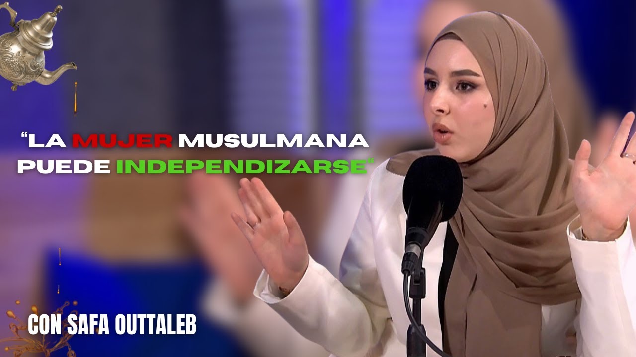 LA MUJER Y LA CULTURA MARROQUÍ - EL HIJAB ISLAMICO - AL SAFAATT Y UN TÉ Y LO QUE SURJA #34