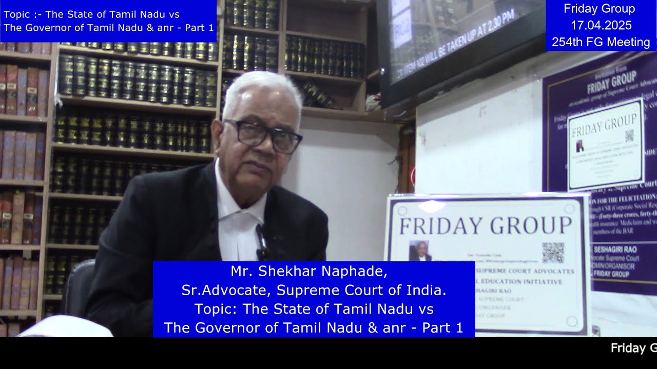 Shekhar Naphade Mr., Sr.Adv. SC. Topic:The State of Tamil Nadu vs The Governor of Tamil Nadu - Part1