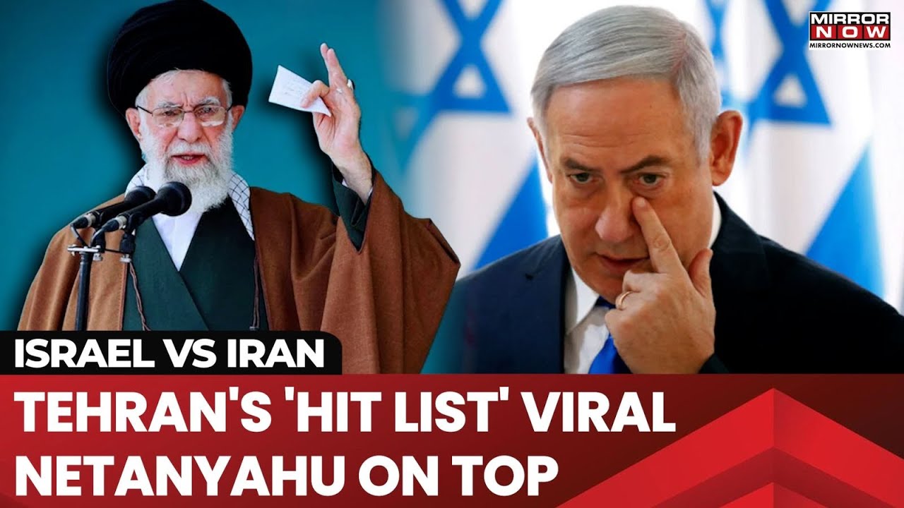 Iran's 'Hit List' Goes Viral, Netanyahu Tops The Puported Execution List; How Is Israel Reacting?