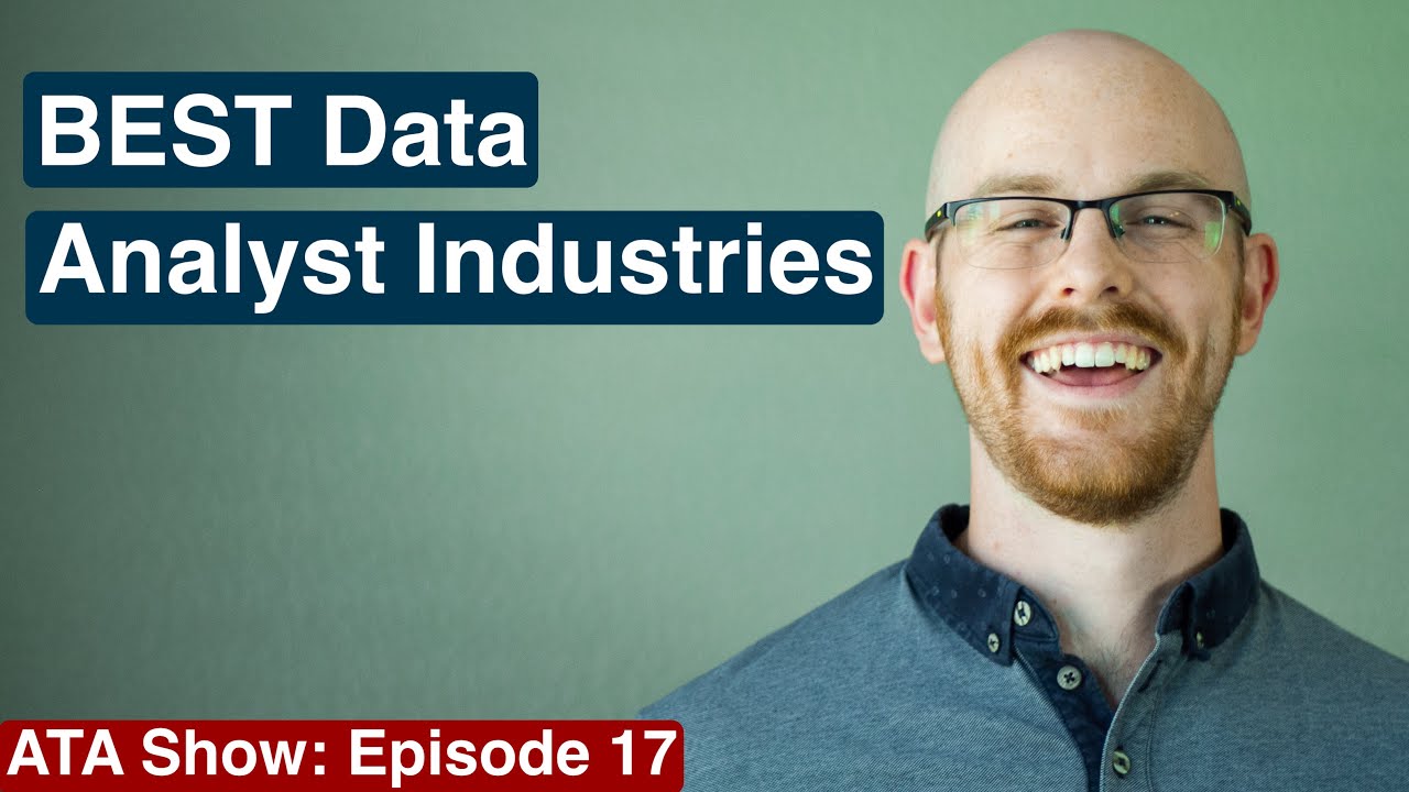 Best Industries for Data Analysts in 2021 | Alex The Analyst Show | Episode 17