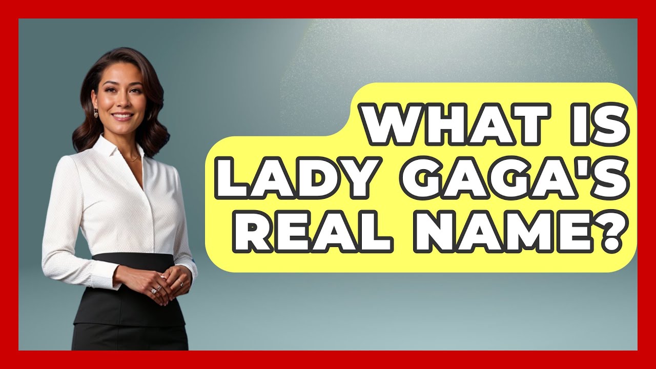 What Is Lady Gaga's Real Name? - Womens Wisdom and Power