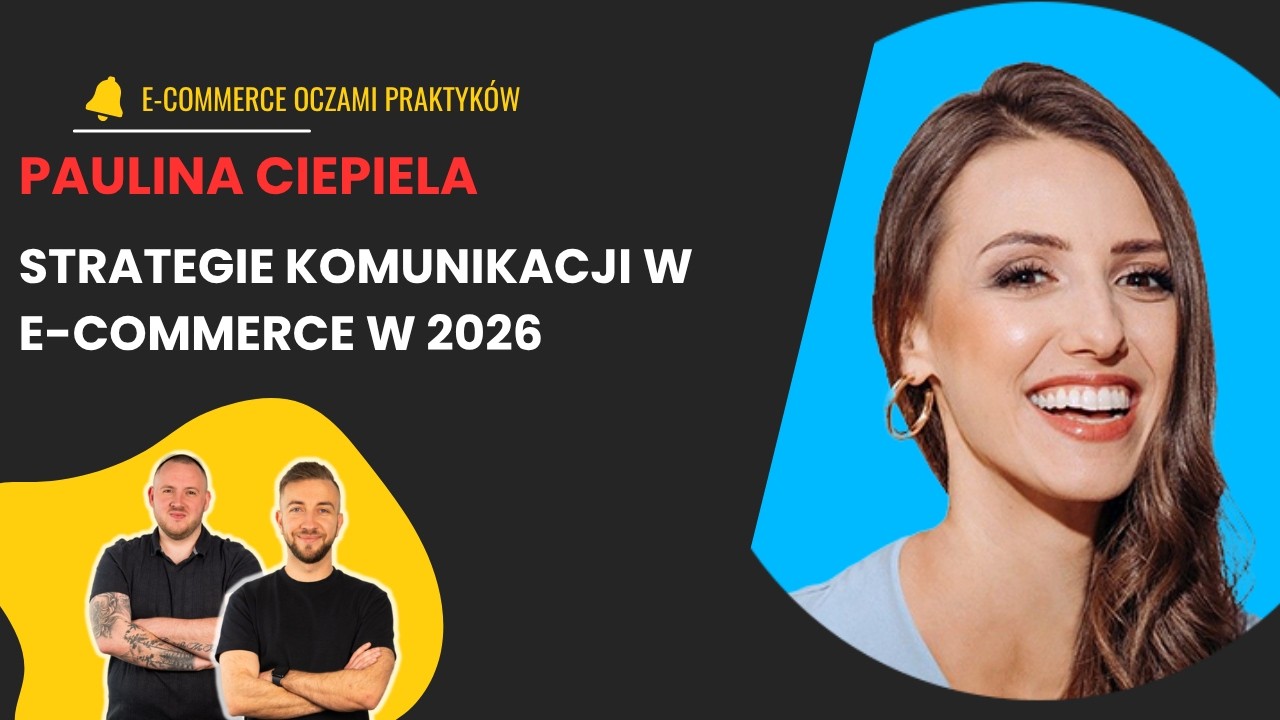 KOMUNIKACJA W E-COMMERCE 2026: MAIL, WHATSAPP, AI, SMS - STRATEGIE, KT&Oacute;RE DZIAŁAJĄ