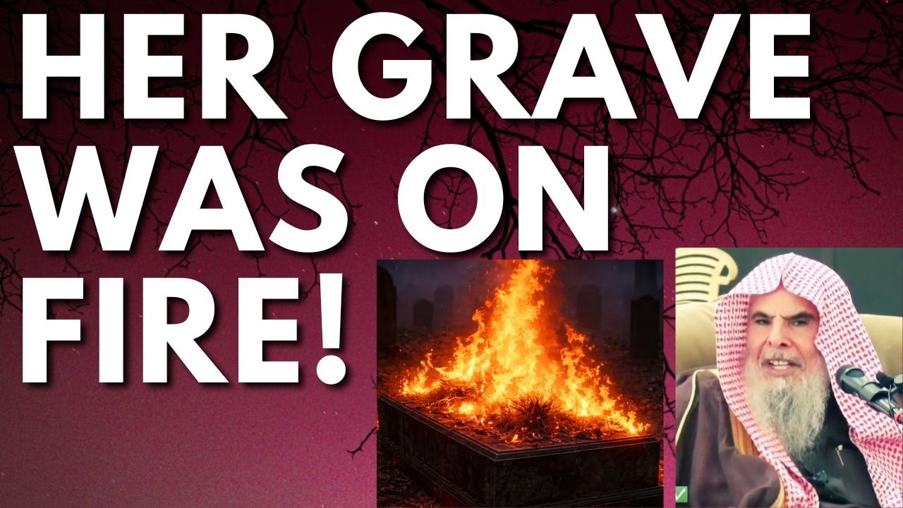 HER GRAVE was on FIRE - Sheikh Abdullah al Qusair حفظه الله