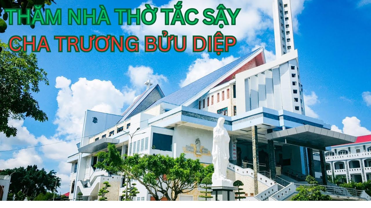 THĂM NHÀ THỜ TẮC SẬY - CHA TRƯƠNG BỬU DIỆP