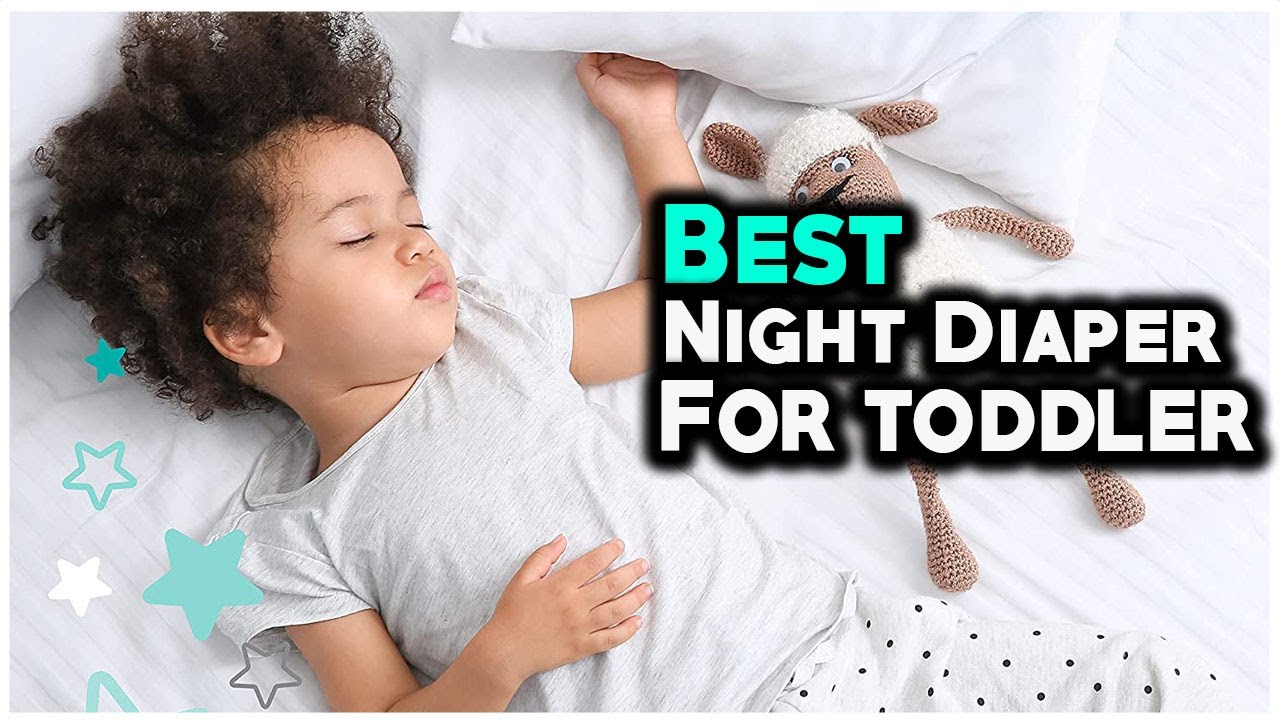 6 Best Night Diaper For Toddler 2022 -  Toddler's mama