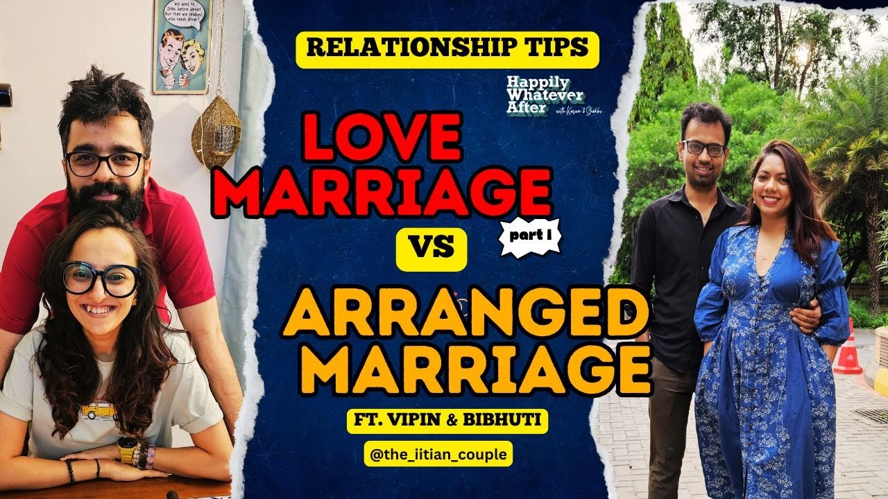 Arranged Marriage Vs Love Marriage @BibhutiandVipin  | Relationship Tips | Happily Whatever After