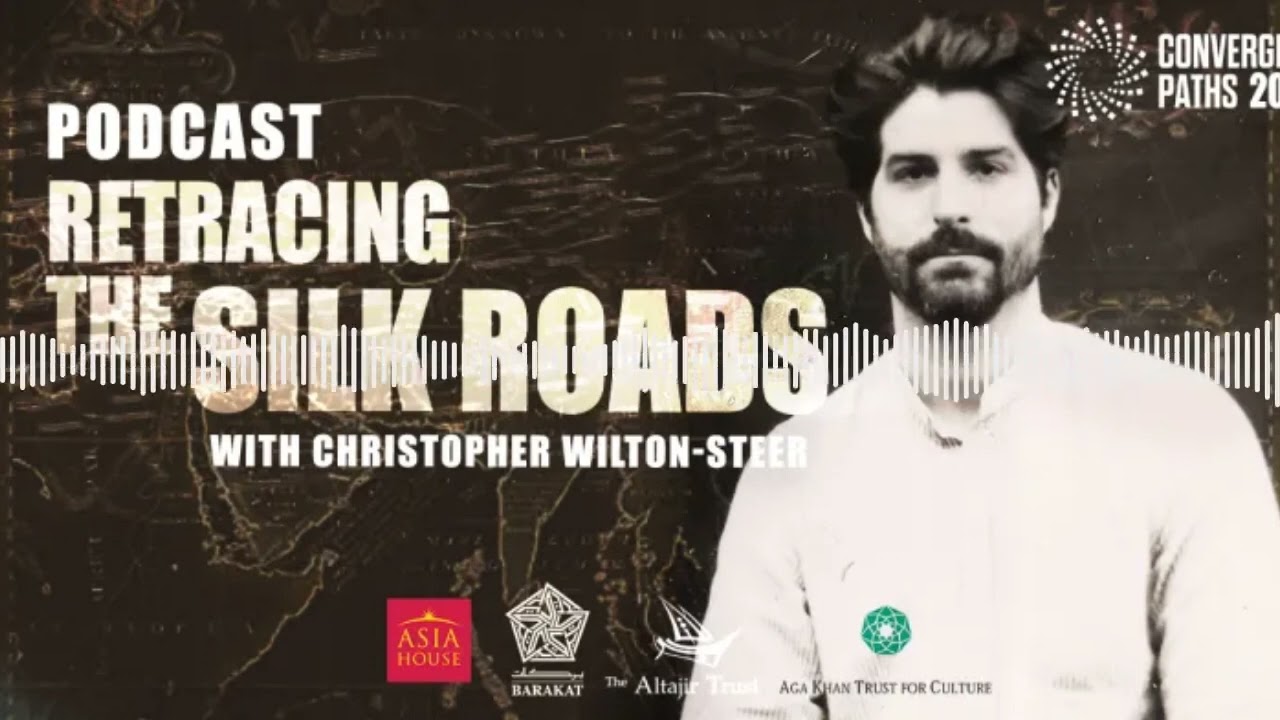 Converging Paths 2 Episode 16 Retracing the Silk Roads – Christopher Wilton Steer & Seif El Rashidi