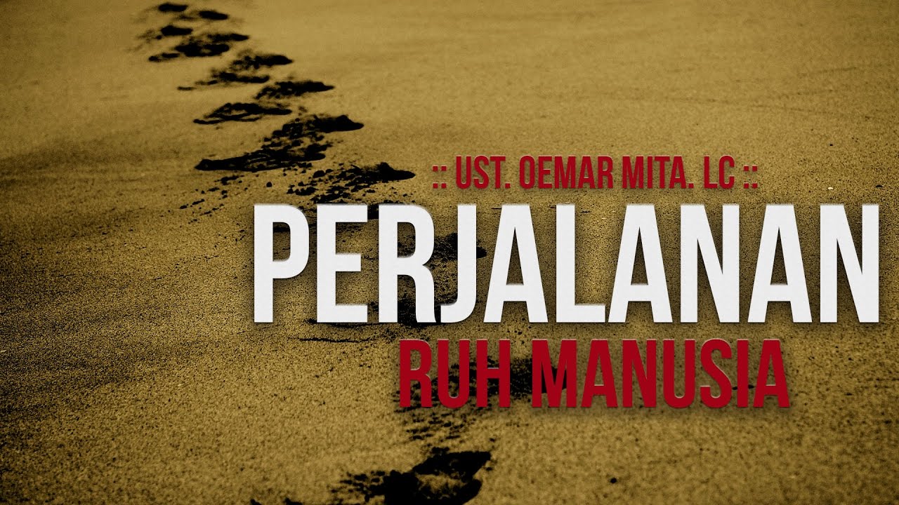 Perjalanan Ruh Manusia  ᴴᴰ | Ust. Oemar Mita, Lc