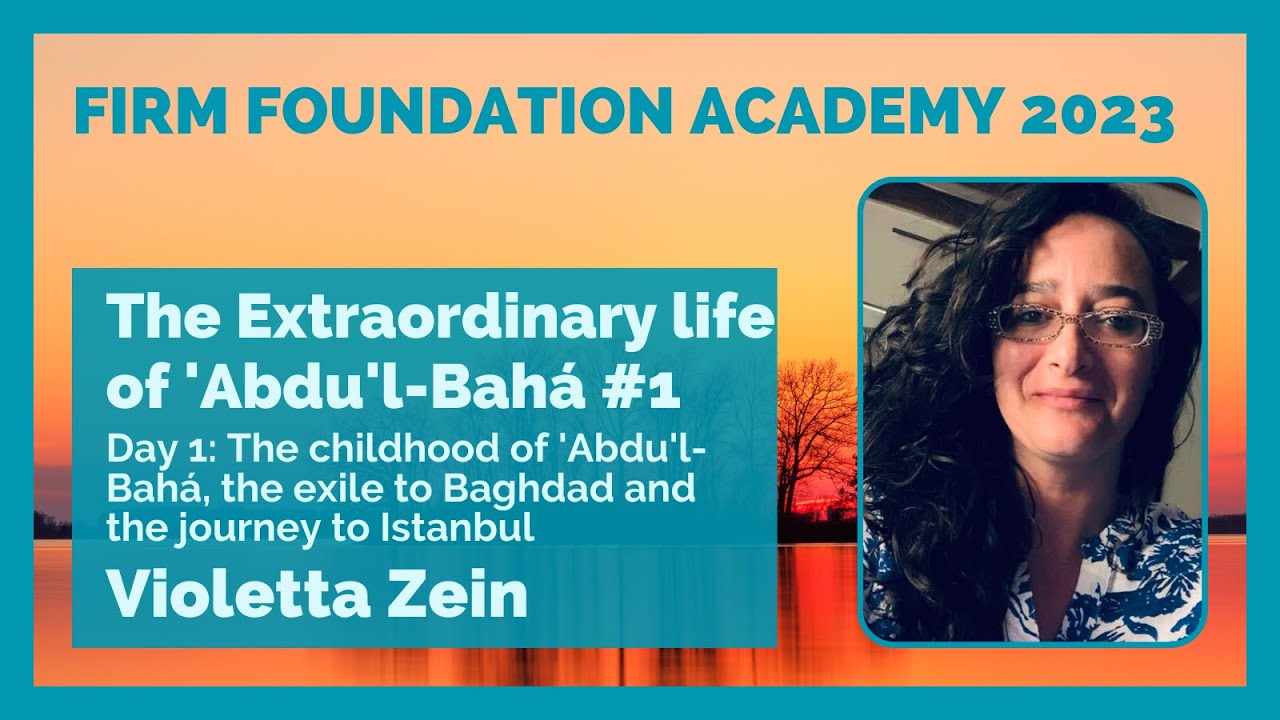 The extraordinary Life of Abdu’l-Bahá: Day 1