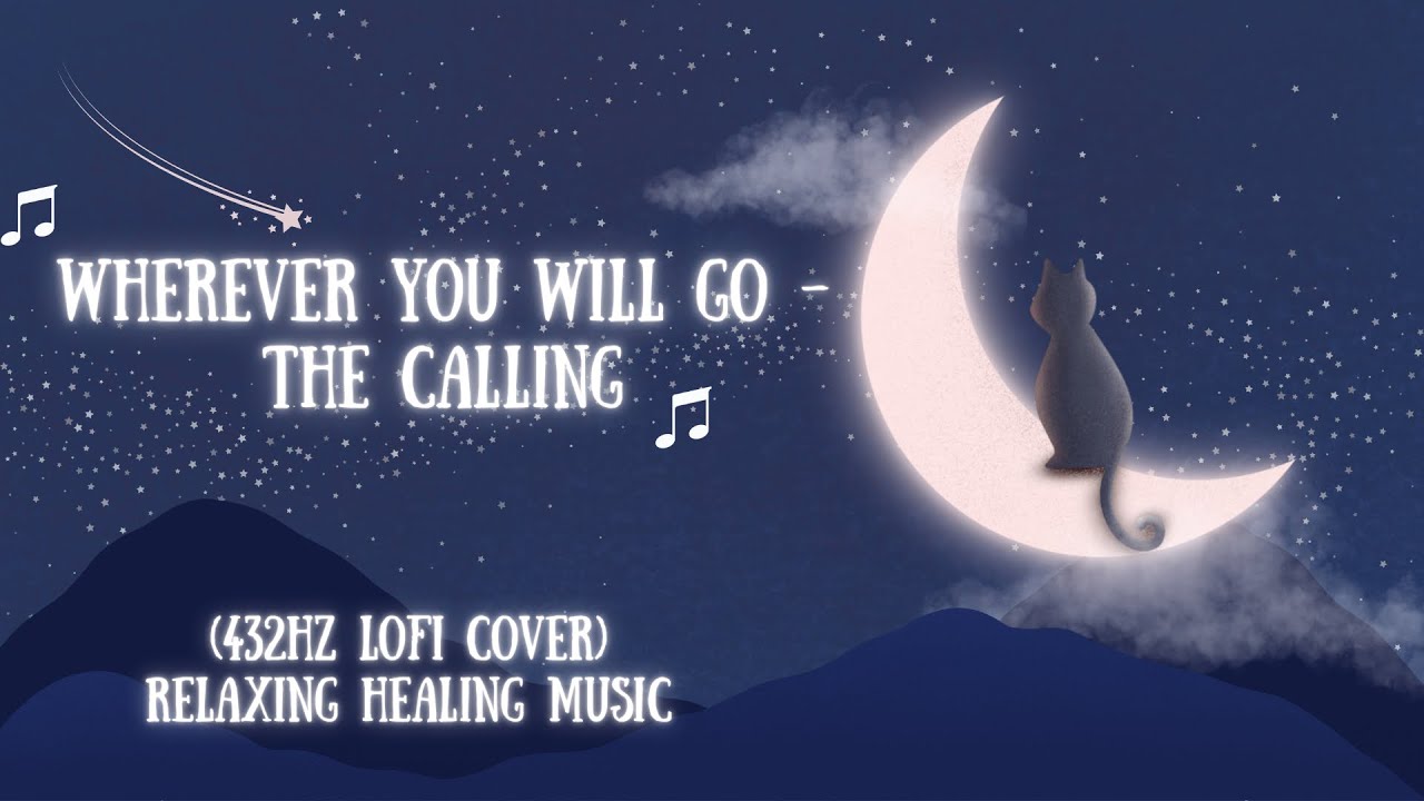 Wherever You Will Go - The Calling (432Hz Lofi Cover) Relaxing Healing Music 