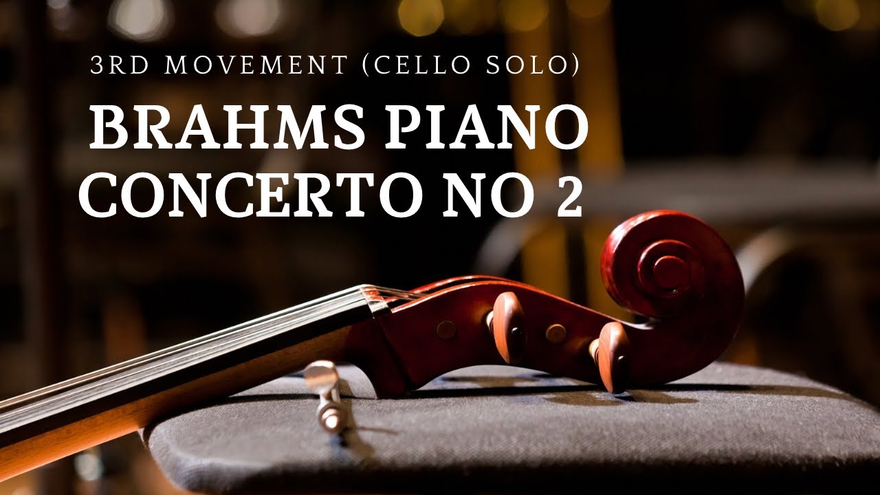 Brahms Piano Concerto No.2, 3rd mov. Cello solo