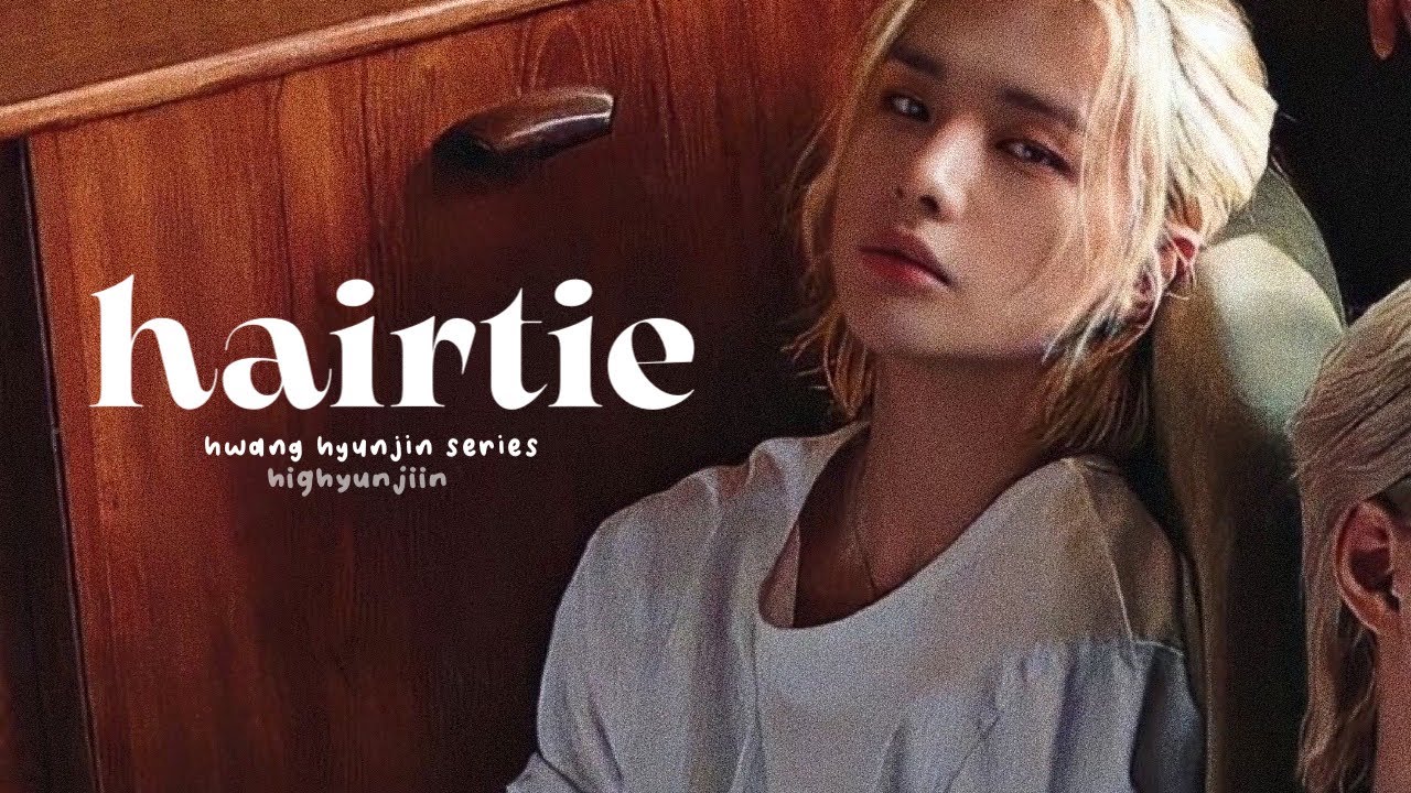 hyunjin; hairtie [ep2]