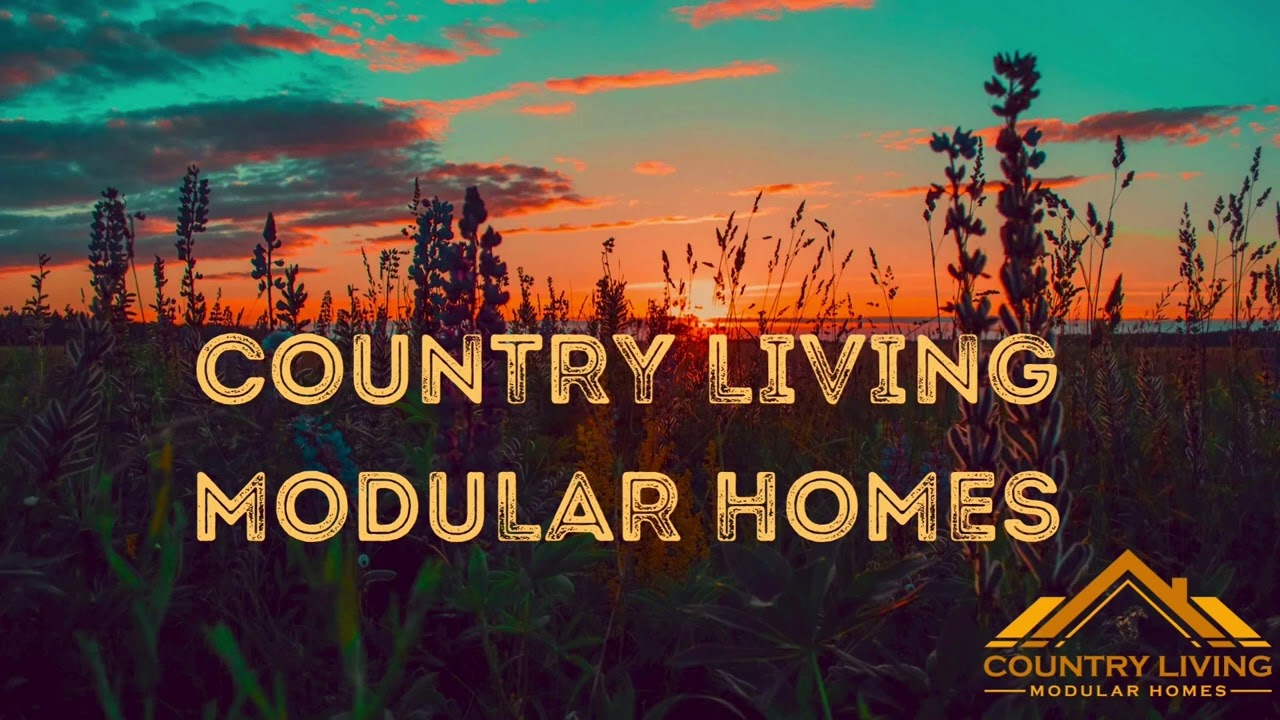 COUNTRY LIVING MODULAR HOMES "Theme Song"