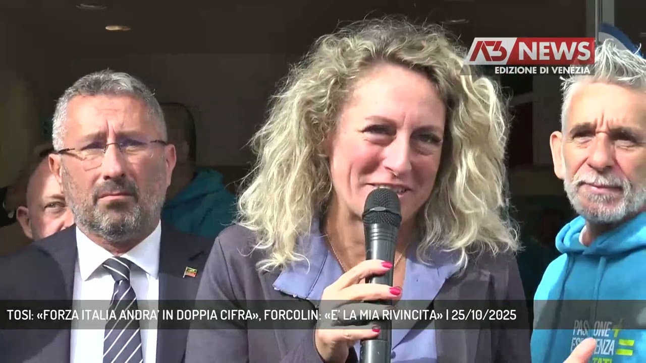TOSI: &laquo;FORZA ITALIA ANDRA&rsquo; IN DOPPIA CIFRA&raquo;, FORCOLIN: &laquo;E&rsquo; LA MIA RIVINCITA&raquo; | 25/10/2025