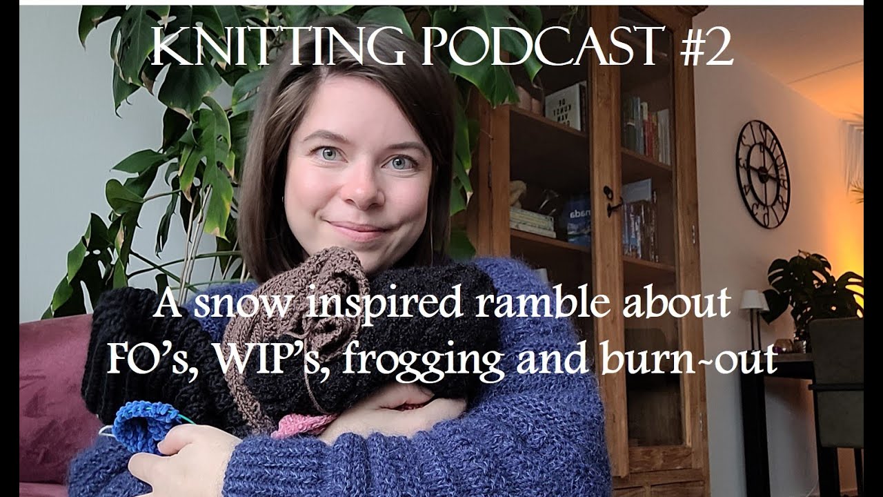 Knitting podcast #2 | Sweater no. 18, Vest no. 5, giftknits | Why I'm frogging