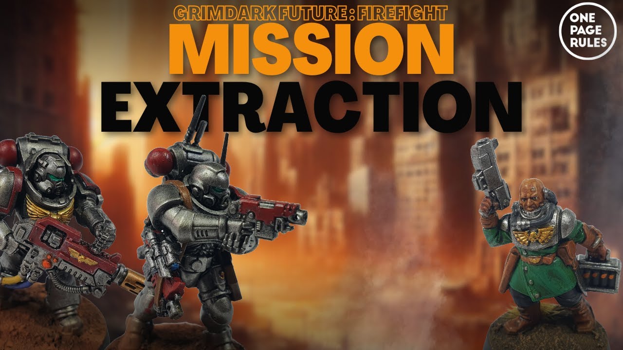 Mission EXTRACTION ! - Grimdark Future Firefight - Rapport de bataille narratif