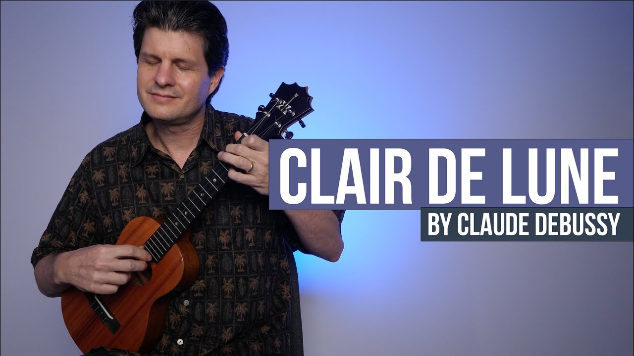 Clair de Lune by Claude Debussy for Classical Ukulele