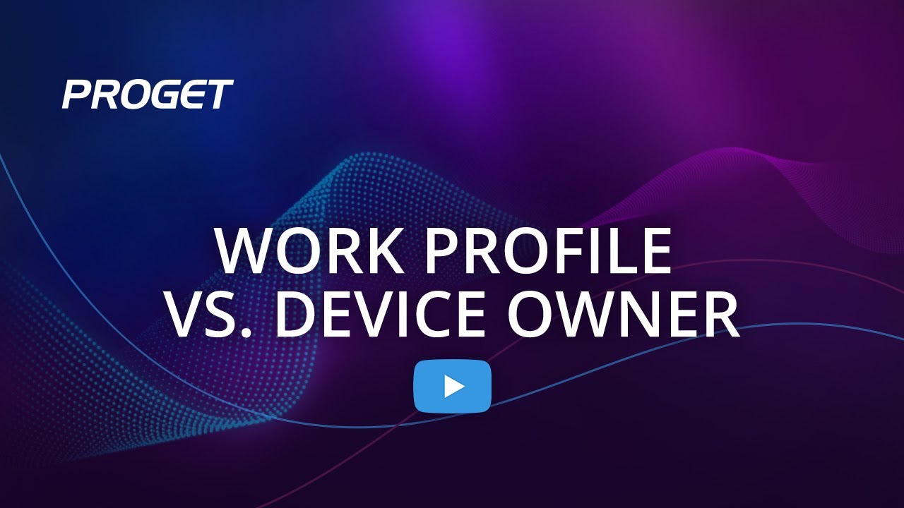 Proget &ndash;  Work Profile vs. Device Owner