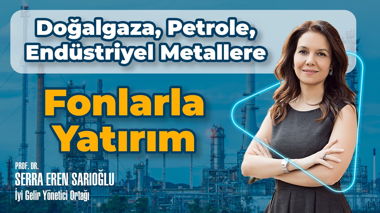 Doğalgaza, Petrole, End&uuml;striyel Metallere Fonlarla Yatırım