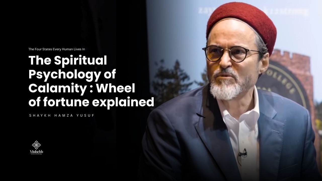 The Spiritual Psychology of Calamity and Hardship - Hamza Yusuf