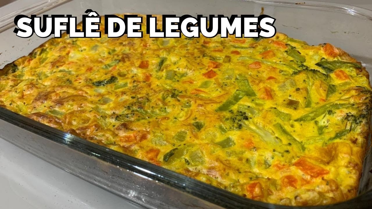 COMO FAZER SUFLÊ DE LEGUMES PERFEITO | SUPER LEVE E SABOROSO