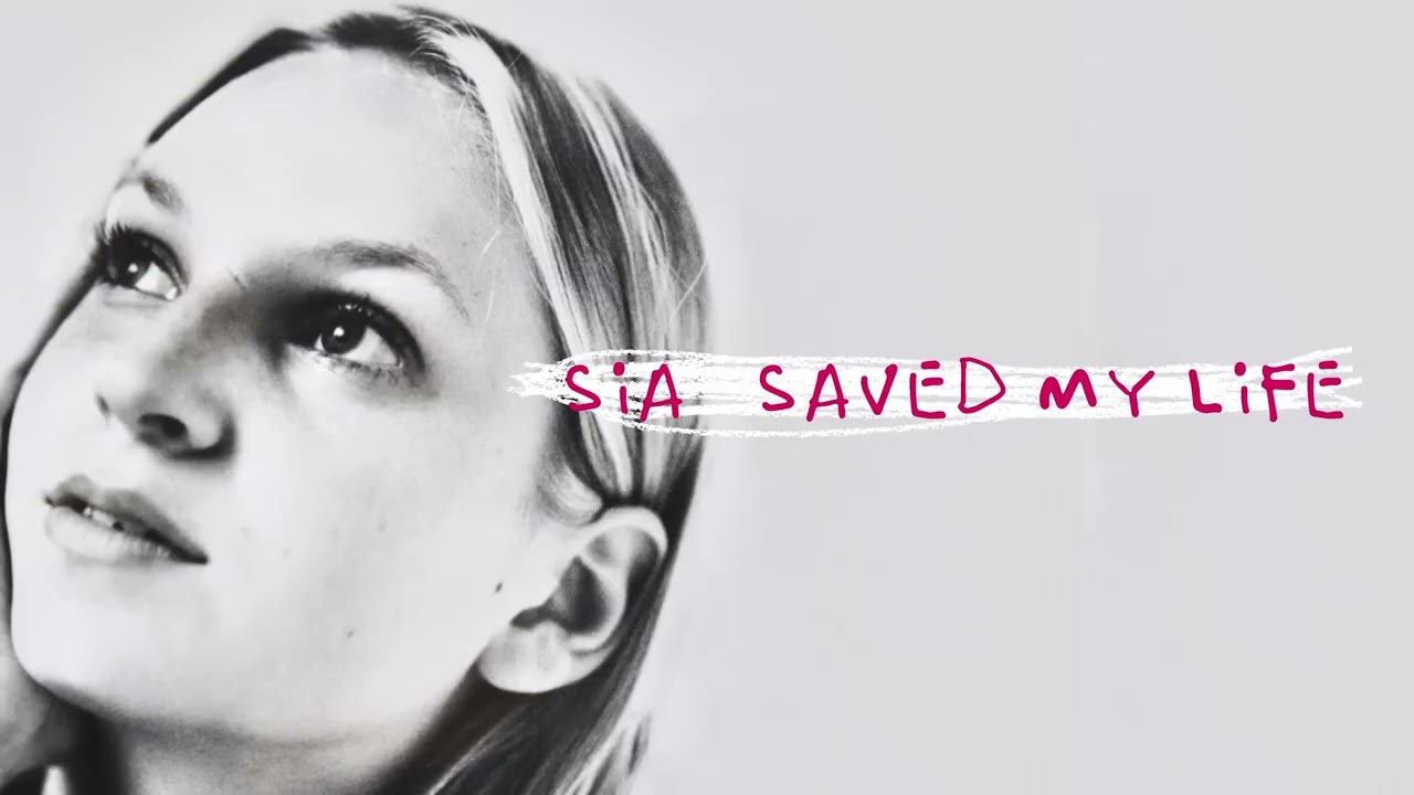Sia ~ SavedMyLife