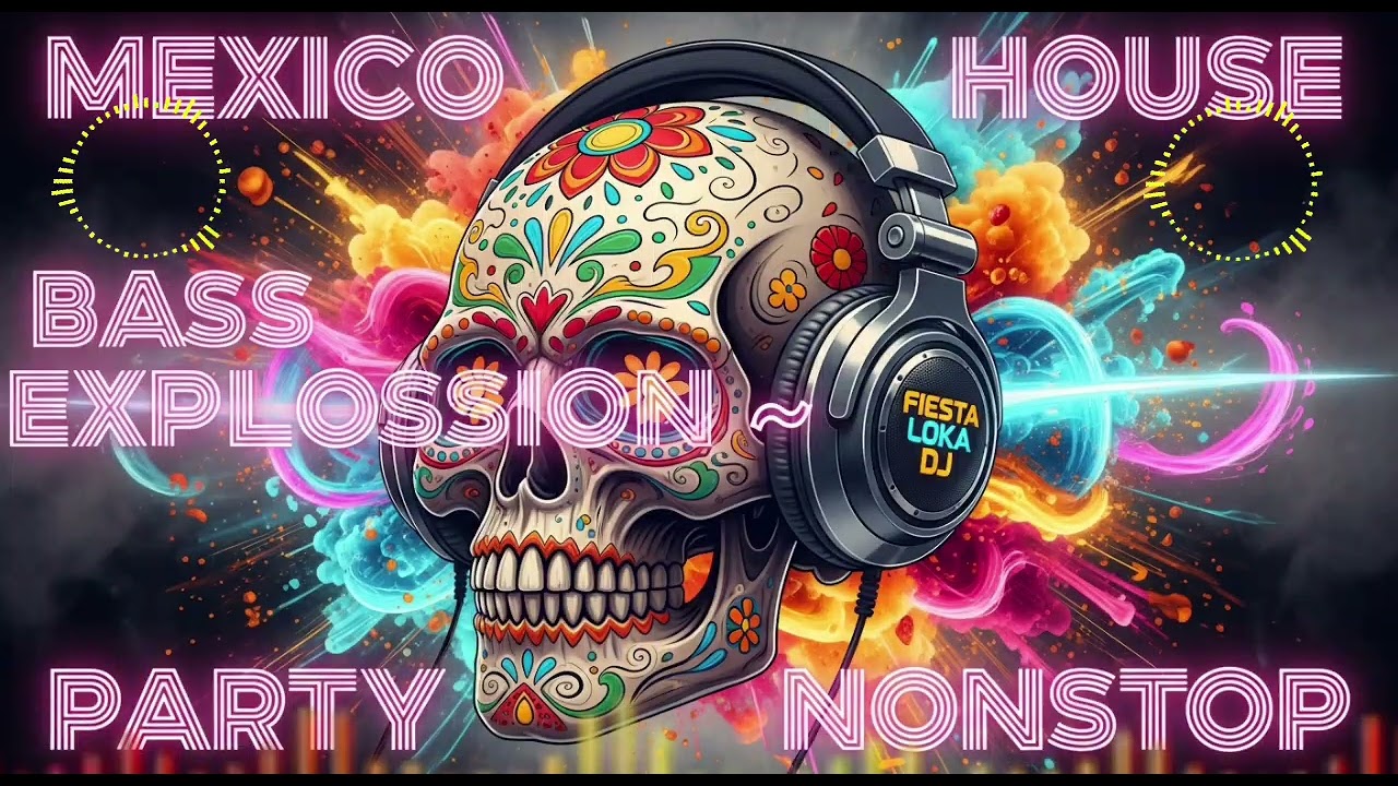 🔥Mexico House Bass Explosion 💥 FIESTA LOKA DJ | Party Nonstop