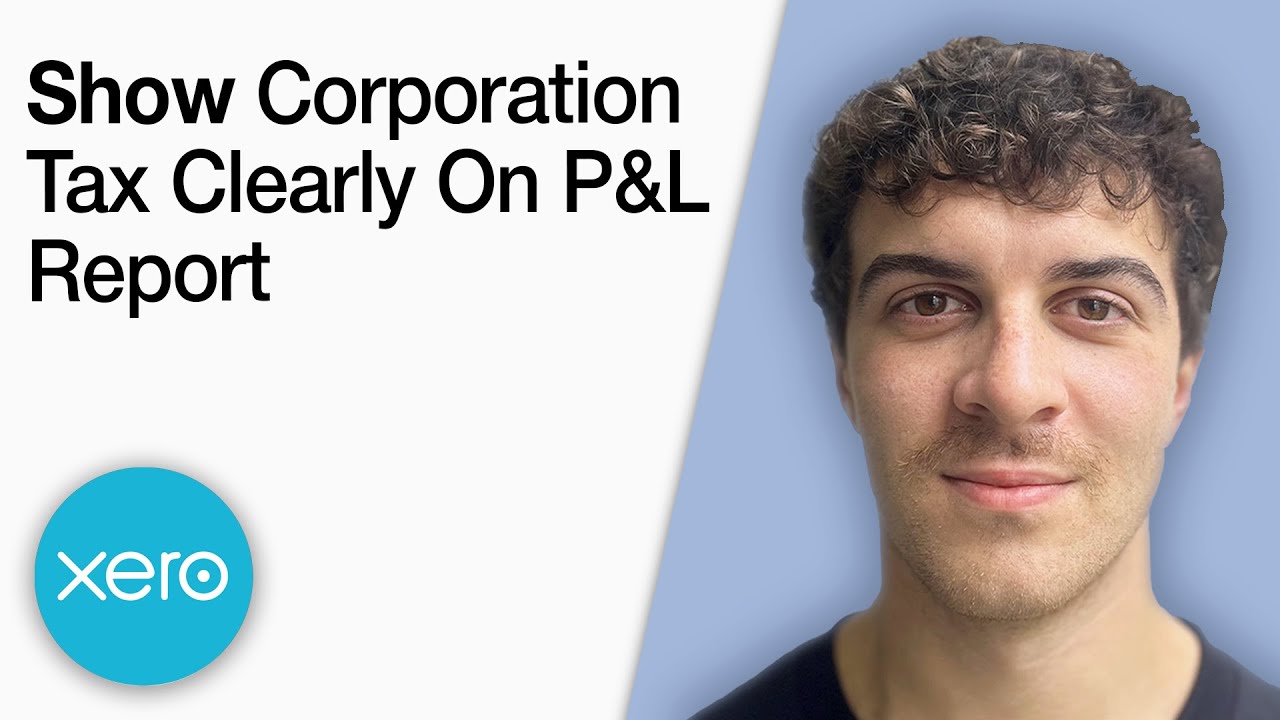 Xero - How to Show Corporation Tax Clearly on P&L Report [2025 Full Guide]