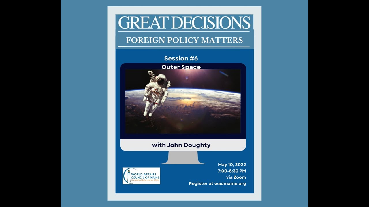 Great Decisions 2022 #6: Outer Space with John Doughty