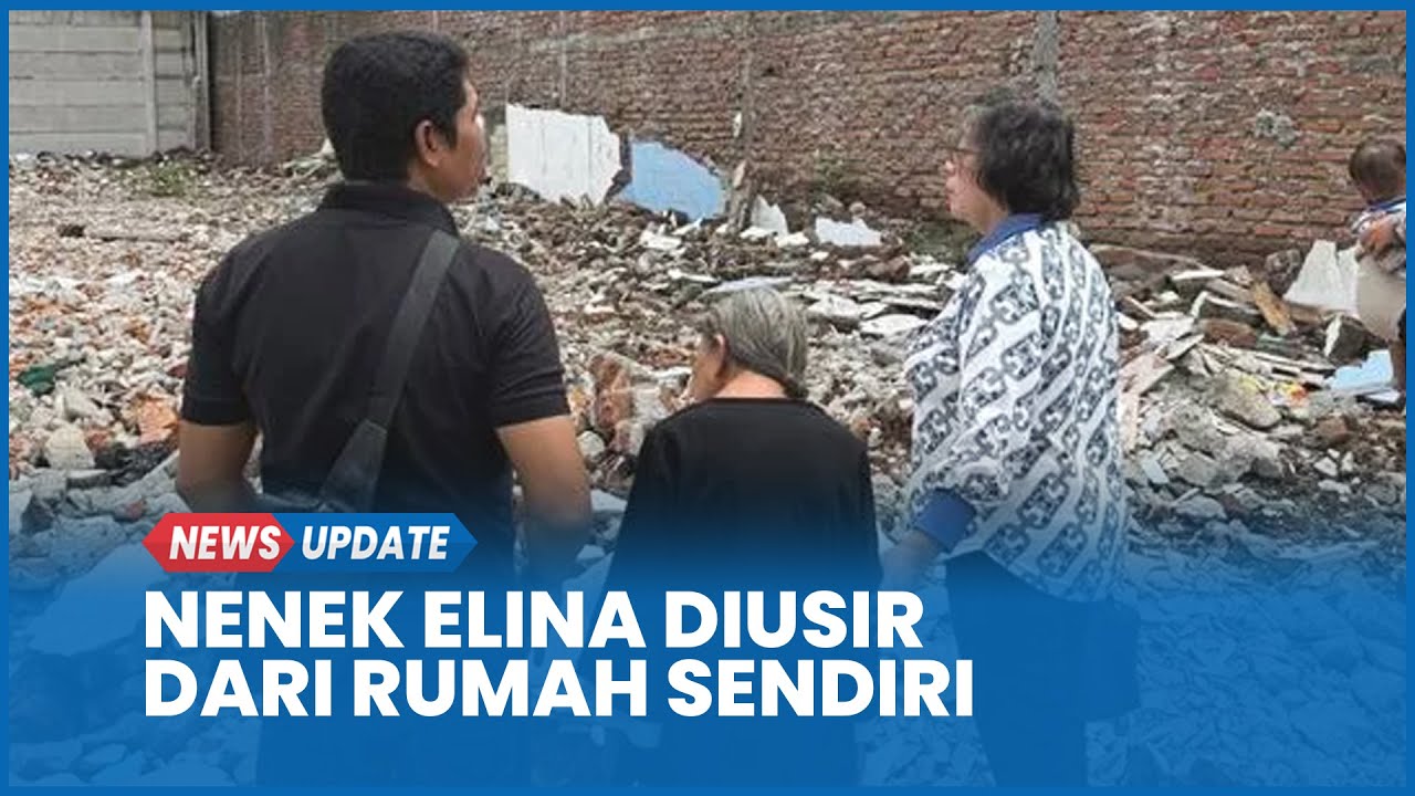 Viral Nenek Elina Diusir Rumah Dirobohkan Ormas Semua Perabot Hilang