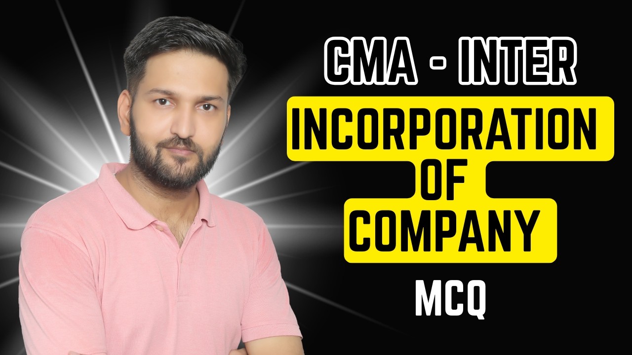 Incorporation of Company || MCQ || CMA- Inter || CS Arun Chouhan