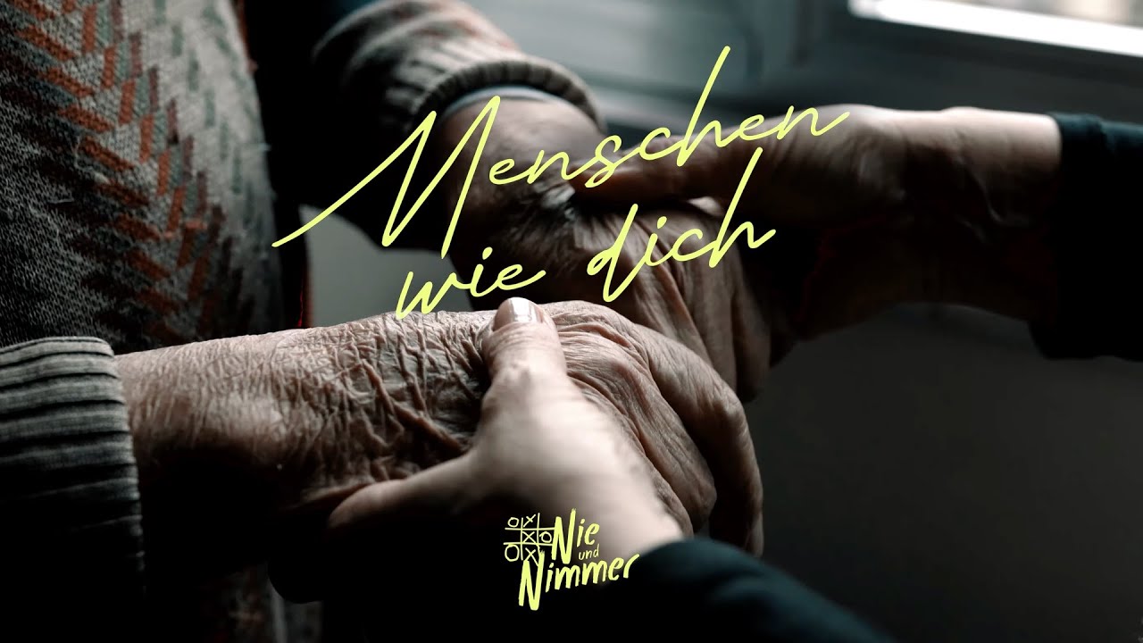 Nie und Nimmer - MENSCHEN WIE DICH (Offizielles Video)