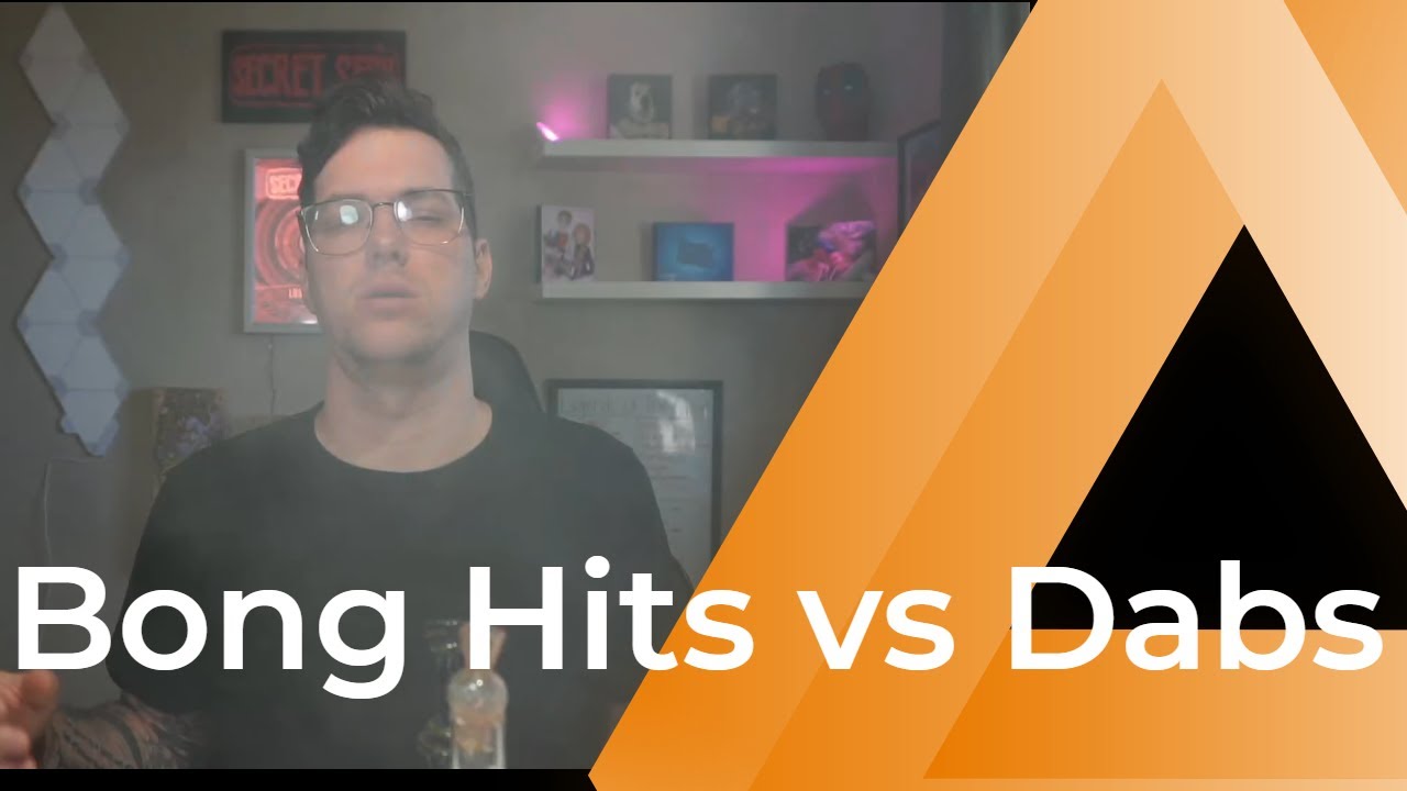 Bong hits vs Dabs