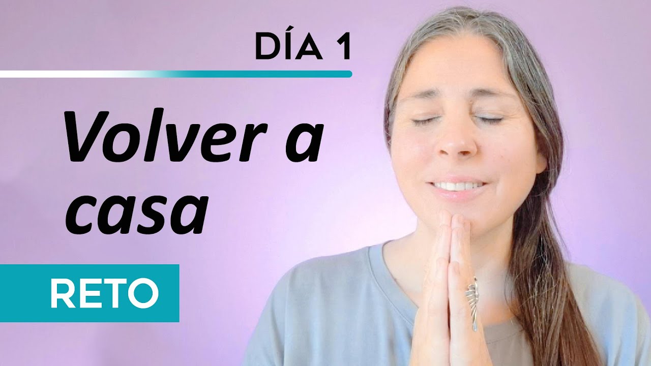 1. Cómo volver a vos cuando te perdiste. Presentación del reto de 7 días