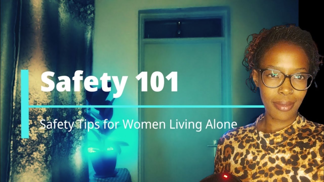 SAFETY 101; Some Safety Tips for Women Living Alone