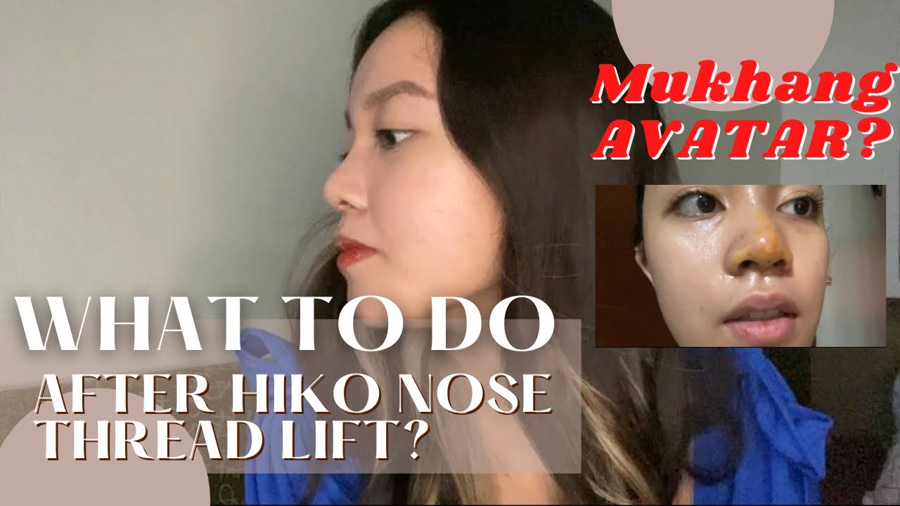 Do&rsquo;s & Don&rsquo;ts after Hiko Nose Thread Lift | What to do after? | PH