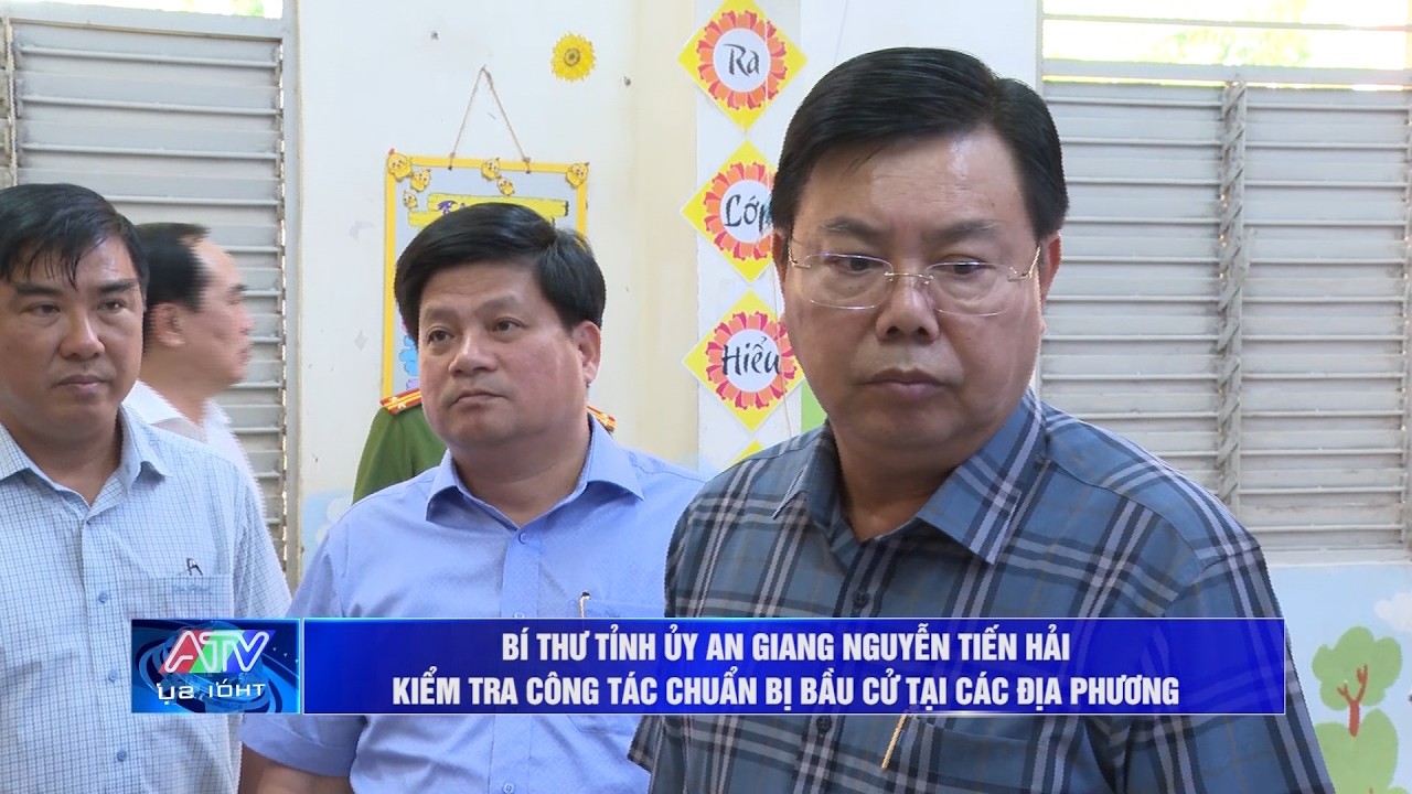 Bí thư Tỉnh ủy An Giang kiểm tra công tác chuẩn bị bầu cử tại các địa phương| Truyền hình An Giang 2