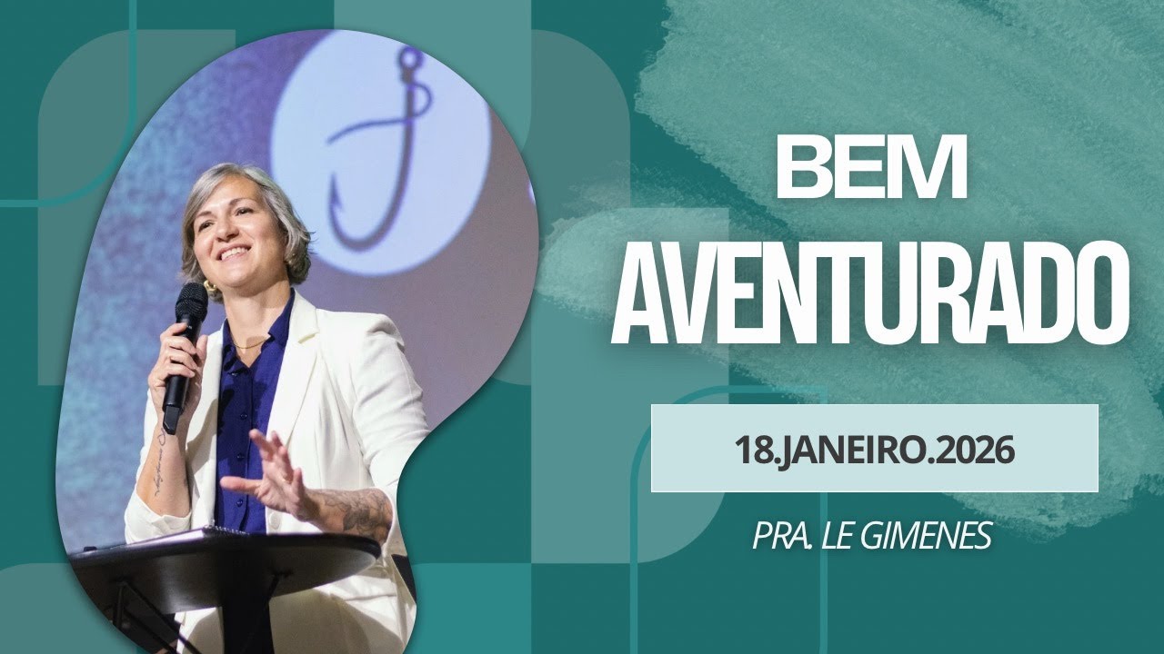 BEM-AVENTURADO | PRA. LE GIMENES | 18/01/26 | 18H | GALILEIA CHURCH LIVE
