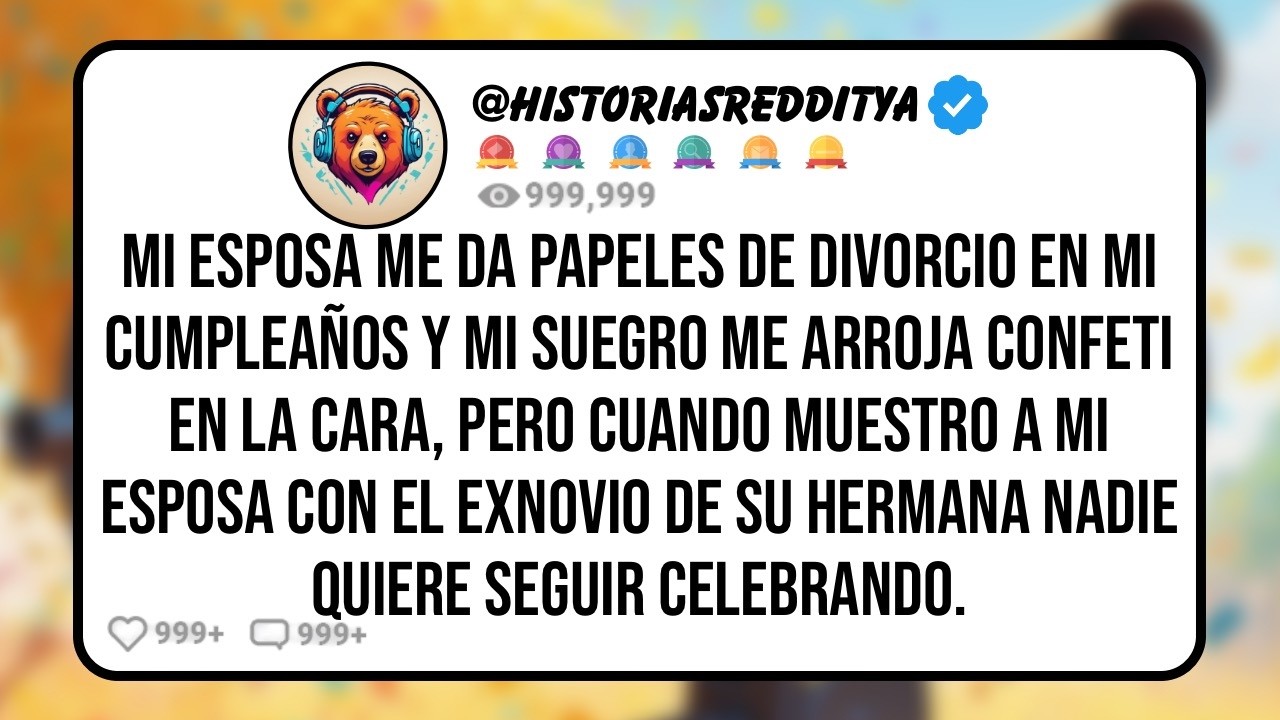 Mi ESPOSA me Da Papeles de Divorcio en mi Cumpleaños y mi Suegro Me Arroja Confeti en la Cara, P...