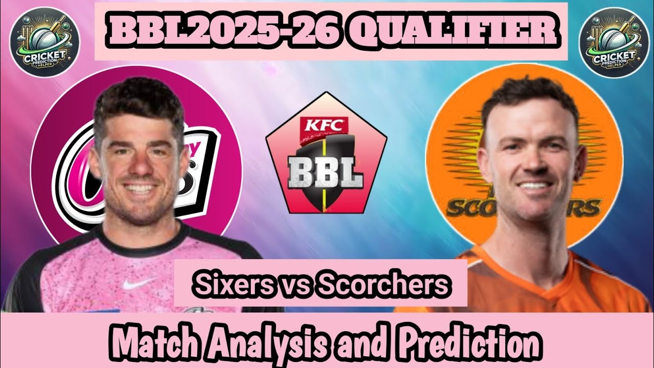 BBL 2025-26 | SS vs PS | Qualifier  | Analysis & Prediction | Sydney Sixers vs Perth Scorchers