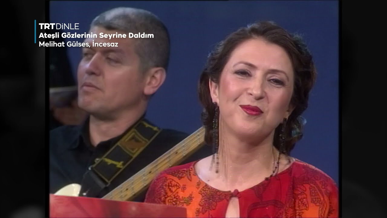 Melihat Gülses, İncesaz - Ateşli Gözlerinin Seyrine Daldım