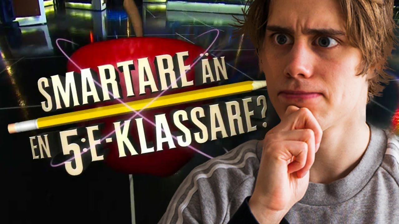 ÄR VI SMARTARE ÄN EN FEMTEKLASSARE?
